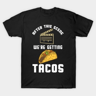 After This Scene We're Getting Tacos T-Shirt